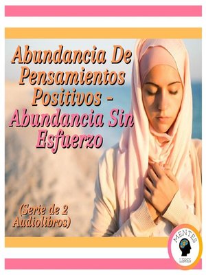 cover image of Abundancia De Pensamientos Positivos--Abundancia Sin Esfuerzo (Serie de 2 Audiolibros)